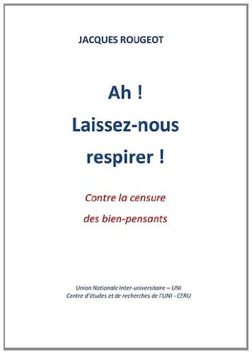 ah ! laissez-nous respirer ! contre la censure des bien-pensants