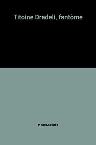 Titoine, Dradeli fantôme