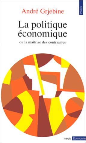 La politique économique ou La maîtrise des contraintes