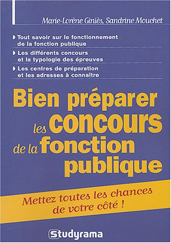 Bien préparer les concours de la fonction publique : mettez toutes les chances de votre côté ! : tou