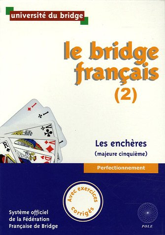 Le bridge français. Vol. 2. Les enchères (majeure cinquième) : perfectionnement