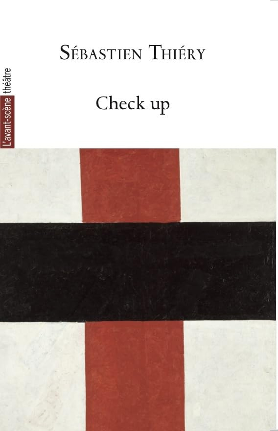 Avant-scène théâtre (L'), n° 1563. Check up