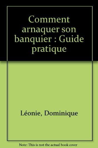 Comment arnaquer son banquier