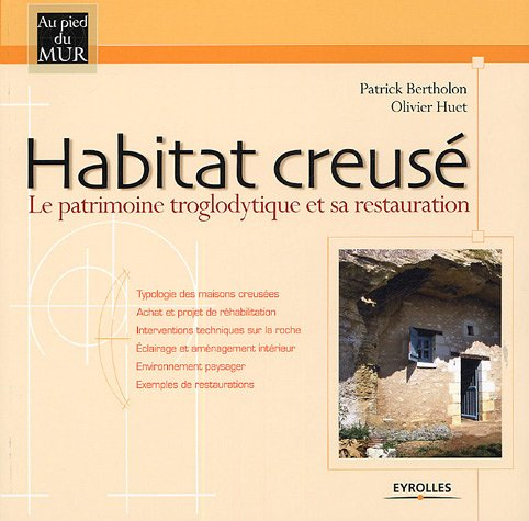 Habitat creusé : le patrimoine troglodytique et sa restauration