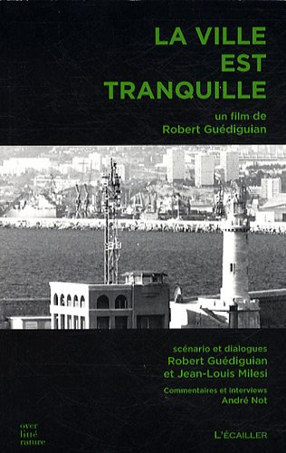 La ville est tranquille : un film de Robert Guédiguian