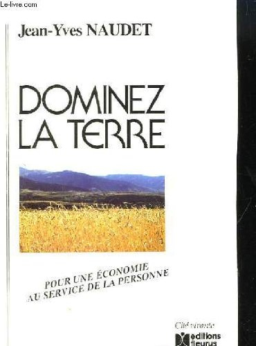 Dominez la terre : pour une économie au service de la personne