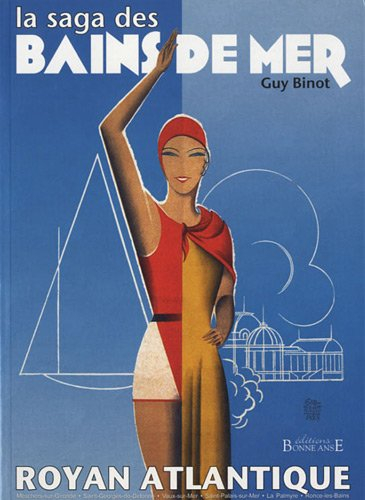 La saga des bains de mer : Royan Atlantique : Meschers-sur-Gironde, Saint-Georges-de-Didonne, Vaux-s