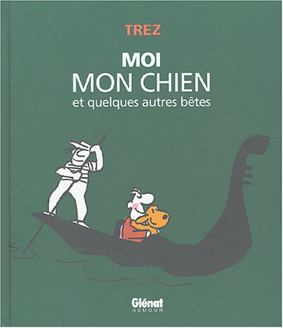 Moi et mon chien : et quelques autres bêtes