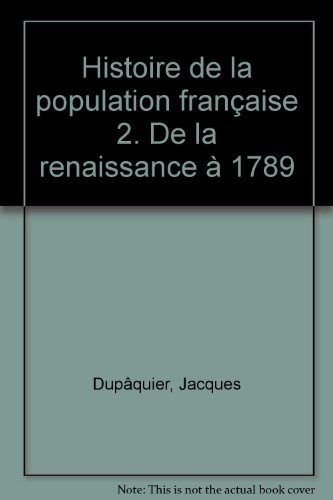 histoire de la population francaise. tome 2, de la renaissance à 1789