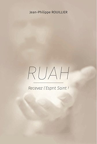 Ruah : recevez l'Esprit-Saint !