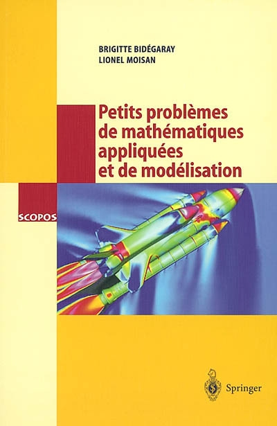 Petits problèmes de mathématiques appliquées et de modélisation : issus des concours d'entrée à l'Ec