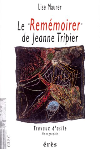 Le Remémoirer, de Jeanne Tripier : travaux d'asile, monographie
