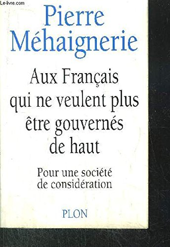 Aux Français qui ne veulent plus être gouvernés de haut : pour une société de considération