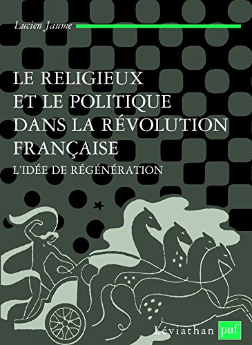 Le religieux et le politique dans la Révolution française : l'idée de régénération