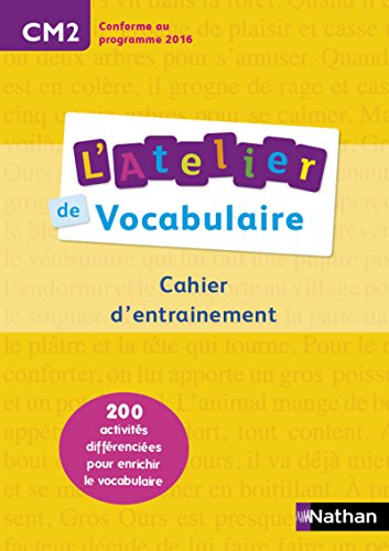 L'atelier de vocabulaire CM2 : cahier d'exercices : 200 activités différenciées pour enrichir le voc