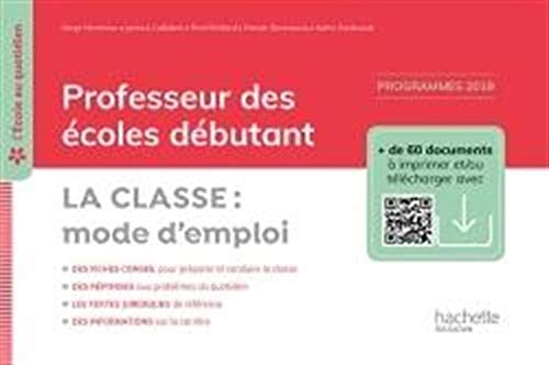 Professeur des écoles débutant : la classe, mode d'emploi : programmes 2015, mises à jour 2018-2019