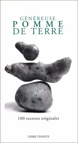 Généreuse pomme de terre : 100 recettes originales