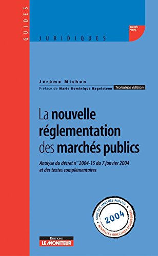 La nouvelle réglementation des marchés publics : analyse du décret n° 2004-15 du 7 janvier 2004 et d