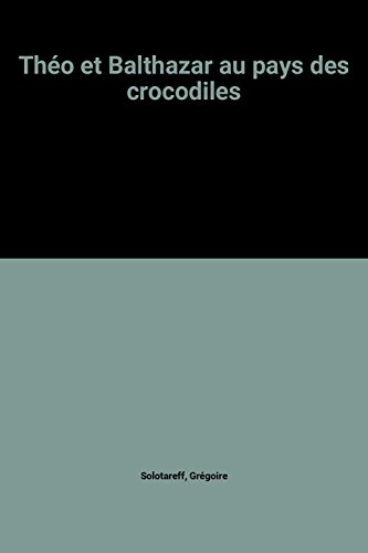Théo et Balthazar au pays des crocodiles