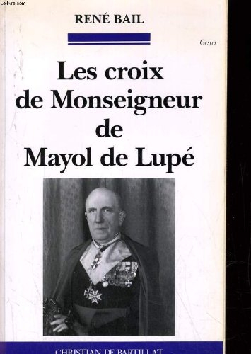Les Croix de monseigneur de Mayol de Lupé