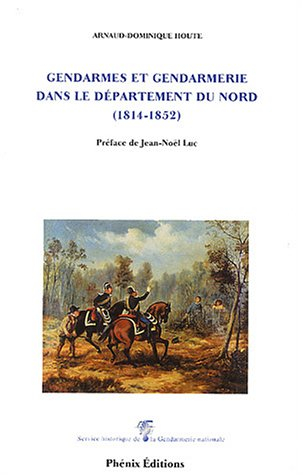 gendarmes et gendarmerie dans le département du nord 1814-1852