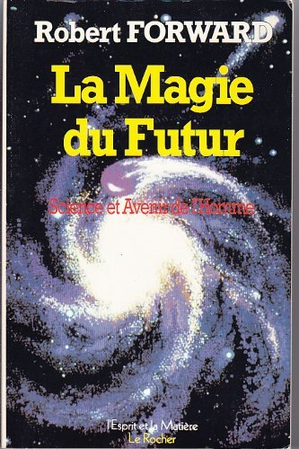 La Magie du futur : science et avenir de l'homme