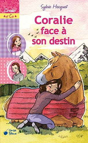 Coralie et Cie. Vol. 4. Coralie face à son destin