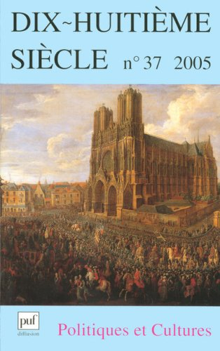 Dix-huitième siècle, n° 37. Politiques et cultures
