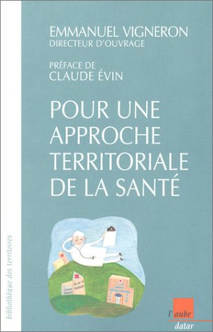 Santé et territoires. Vol. 1. Pour une approche territoriale de la santé