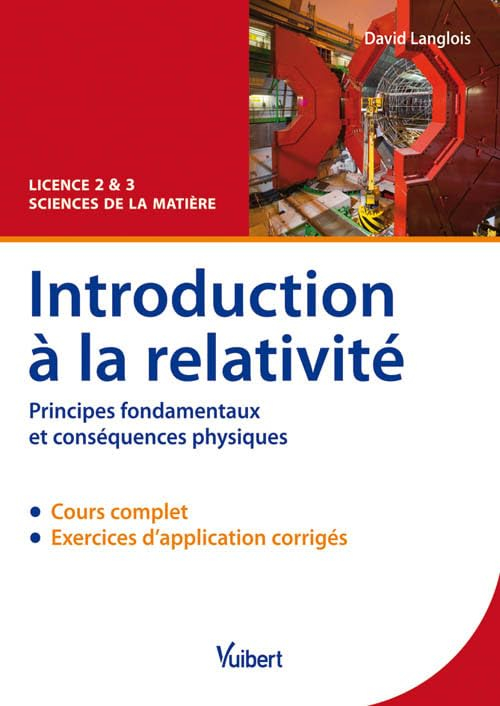 Introduction à la relativité : principes fondamentaux et conséquences physiques : cours & exercices 