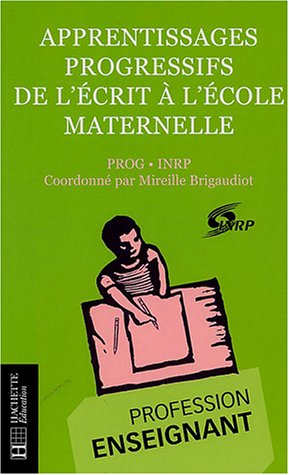 Apprentissages progressifs de l'écrit à l'école maternelle : PROG-INRP