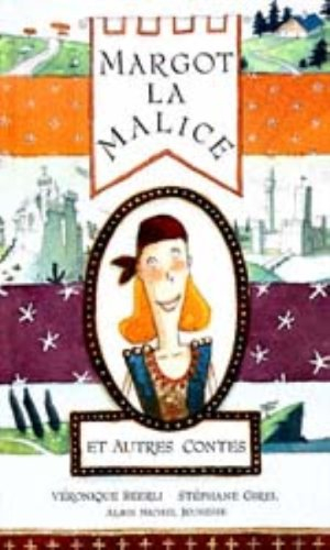 Margot la malice et autres contes : huit héroïnes d'ici et d'ailleurs