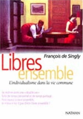 Libres ensemble : l'individualisme dans la vie commune