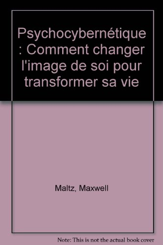 Psychocybernétique : comment changer l'image de soi pour transformer sa vie