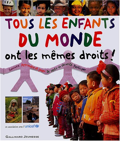 Tous les enfants du monde ont les mêmes droits ! : suivre, apprendre et jouer, se sentir en sécurité