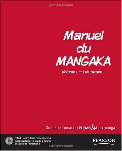 Manuel du mangaka : guide de formation Eurasiam au manga. Vol. 1. Les bases