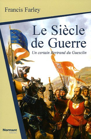 Le siècle de guerre. Vol. 1. Un certain Bertrand Du Guesclin