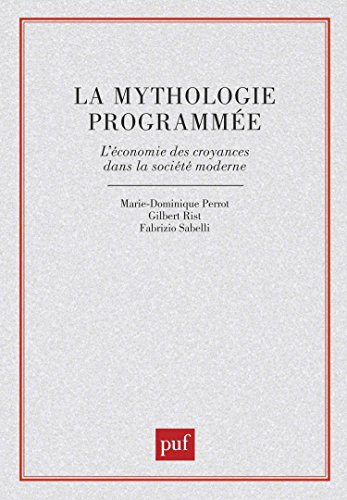 La Mythologie programmée : l'économie des croyances dans la société moderne