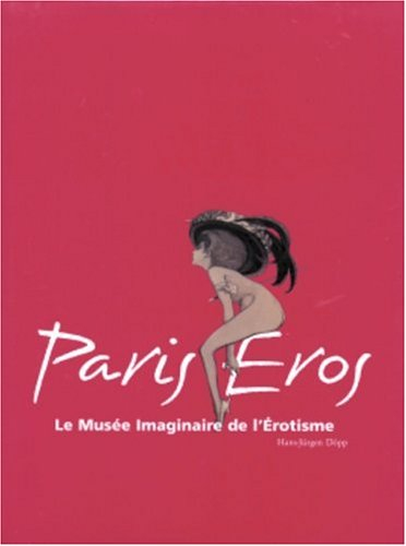 Paris Eros : le musée imaginaire de l'érotisme de Paris
