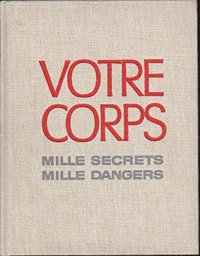 votre corps : mille secrets, mille dangers