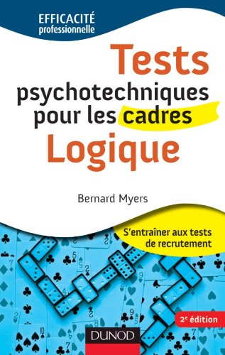 Tests psychotechniques pour les cadres : s'entraîner aux tests de recrutement. Logique