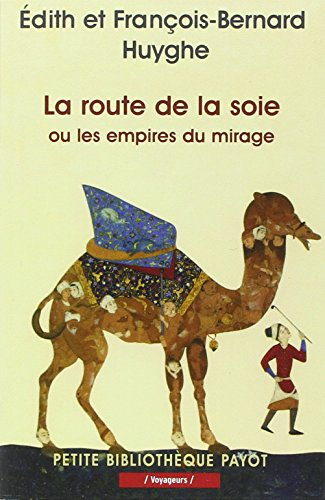 La route de la soie ou les empires du mirage