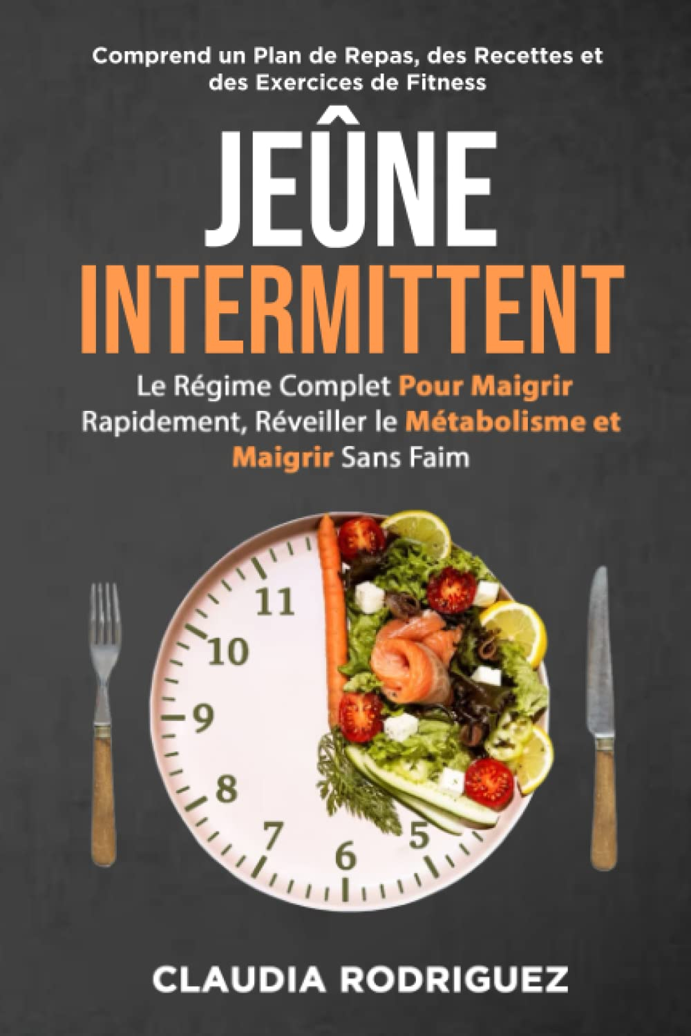 Jeûne intermittent: Le régime complet pour maigrir rapidement, réveiller le métabolisme et maigrir s