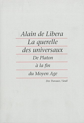 La querelle des universaux : de Platon à la fin du Moyen Age