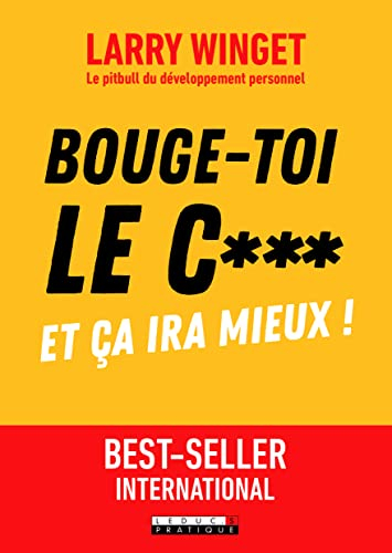 Bouge-toi le c... : et ça ira mieux !