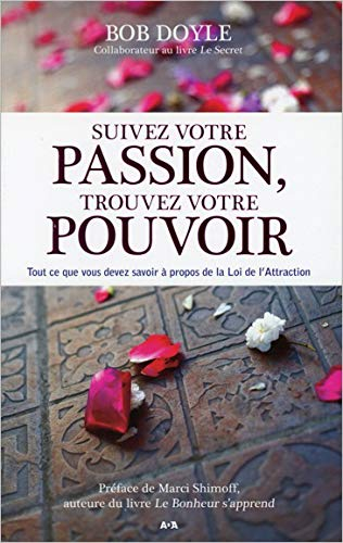 Suivez votre passion, trouvez votre pouvoir : tout ce que vous devez savoir à propos de la Loi de l’