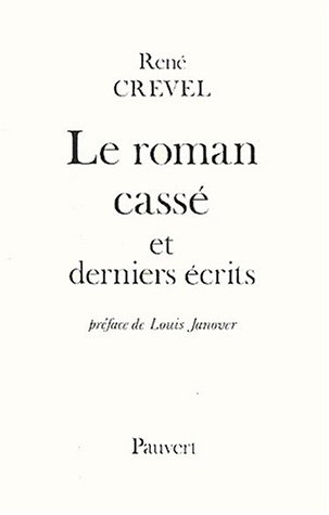 Le roman cassé : et derniers écrits