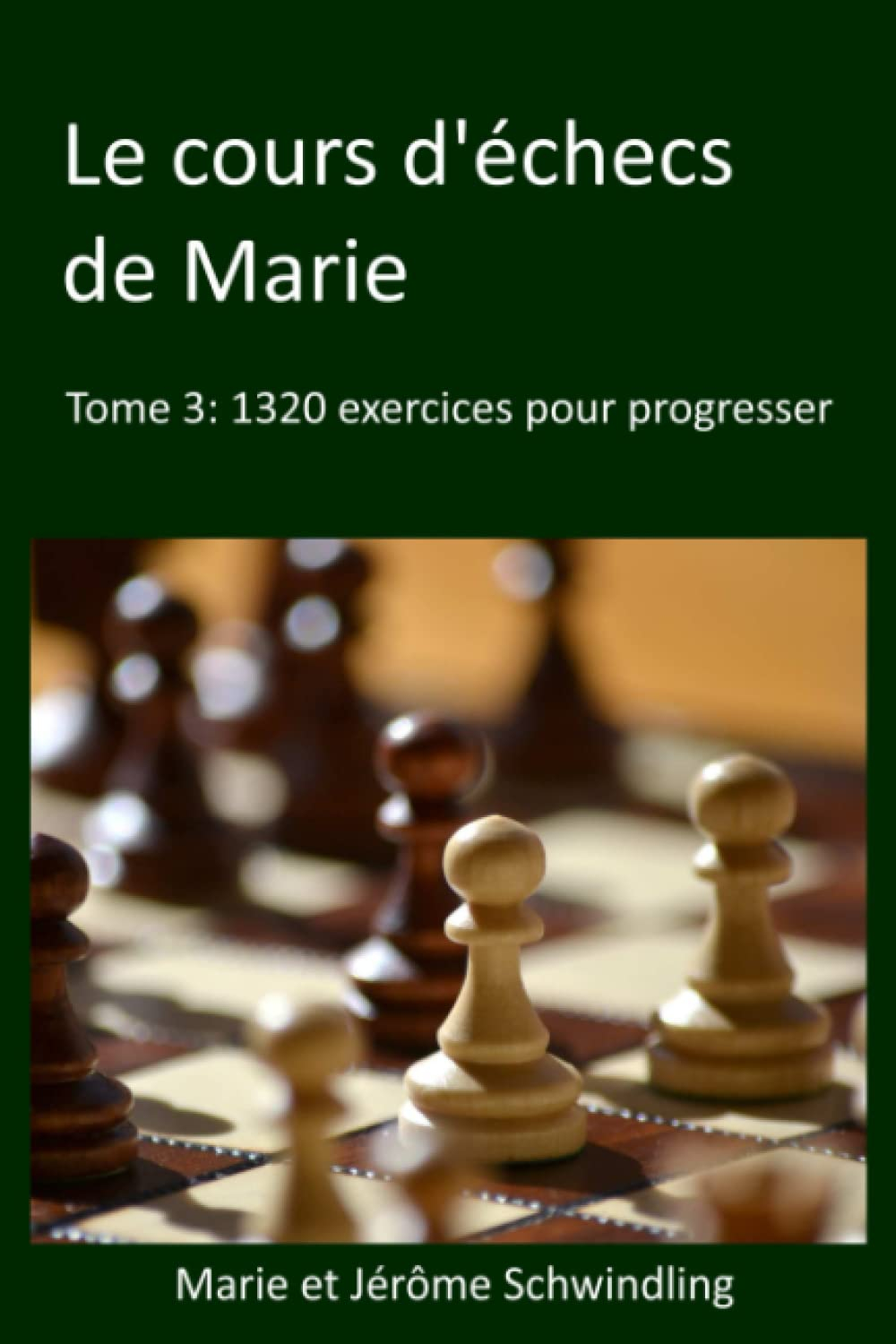 Le cours d'échecs de Marie: 1320 exercices pour progresser