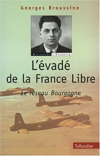 L'évadé de la France libre : le réseau Bourgogne
