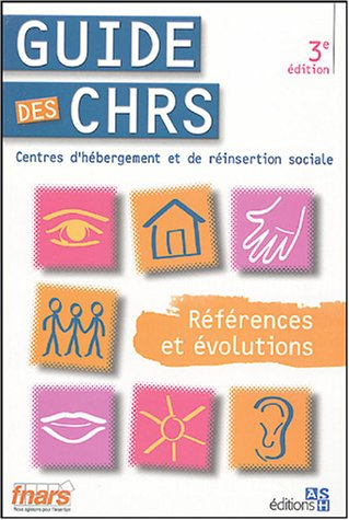 Guide des CHRS : centres d'hébergement et de réinsertion sociale : références et évolutions